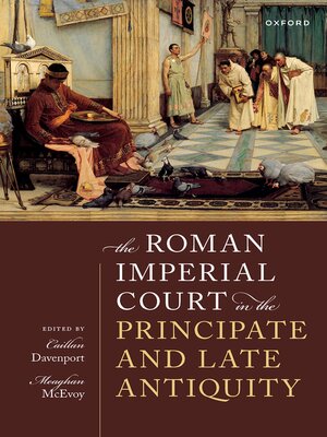 cover image of The Roman Imperial Court in the Principate and Late Antiquity